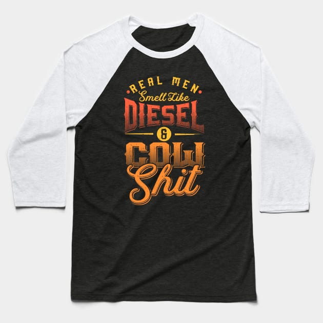 Real men smell like Diesel and Cow Shit Baseball T-Shirt by nordishland